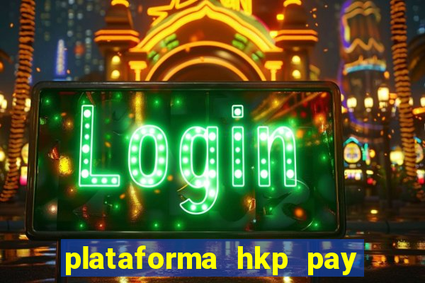 plataforma hkp pay jogos online